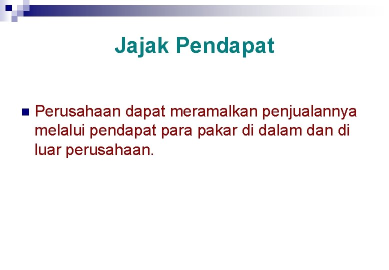 Jajak Pendapat n Perusahaan dapat meramalkan penjualannya melalui pendapat para pakar di dalam dan