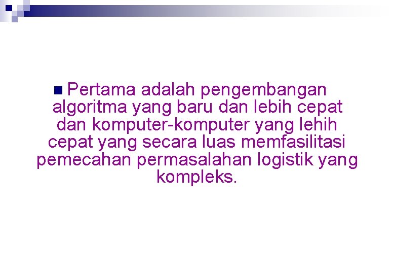 n Pertama adalah pengembangan algoritma yang baru dan lebih cepat dan komputer-komputer yang lehih