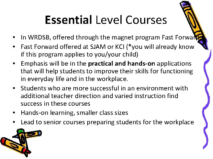 Essential Level Courses • In WRDSB, offered through the magnet program Fast Forward • Essential Level Courses • In WRDSB, offered through the magnet program Fast Forward •