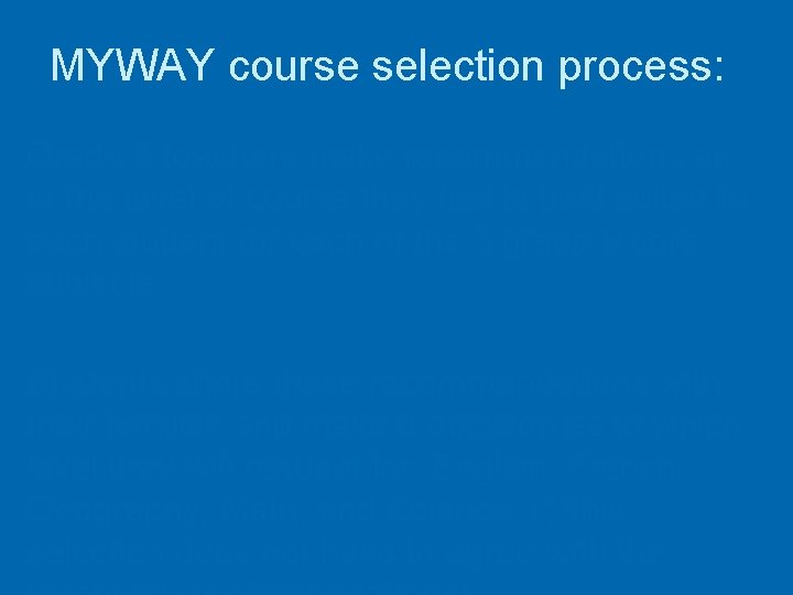 MYWAY course selection process: Grade 8 teachers make recommendations as to the level of MYWAY course selection process: Grade 8 teachers make recommendations as to the level of