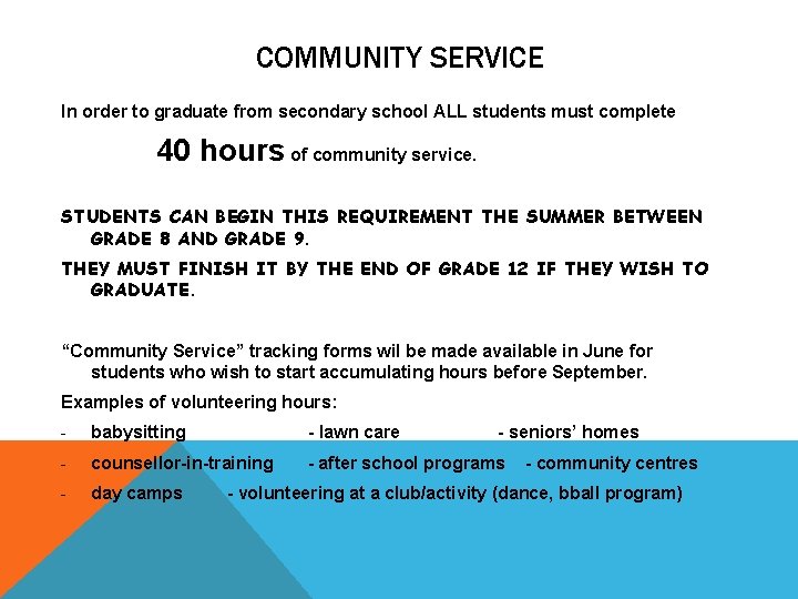COMMUNITY SERVICE In order to graduate from secondary school ALL students must complete 40 COMMUNITY SERVICE In order to graduate from secondary school ALL students must complete 40
