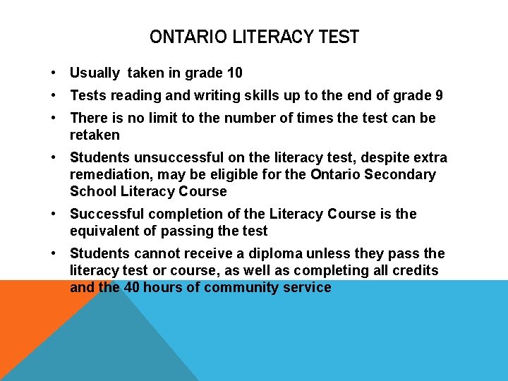 ONTARIO LITERACY TEST • Usually taken in grade 10 • Tests reading and writing ONTARIO LITERACY TEST • Usually taken in grade 10 • Tests reading and writing