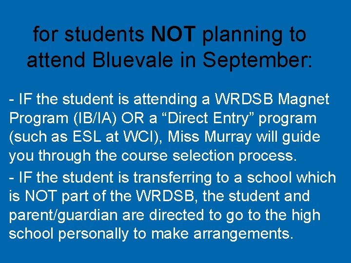 for students NOT planning to attend Bluevale in September: - IF the student is for students NOT planning to attend Bluevale in September: - IF the student is