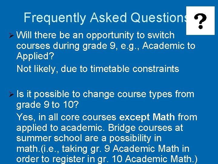 Frequently Asked Questions Ø Will there be an opportunity to switch courses during grade Frequently Asked Questions Ø Will there be an opportunity to switch courses during grade