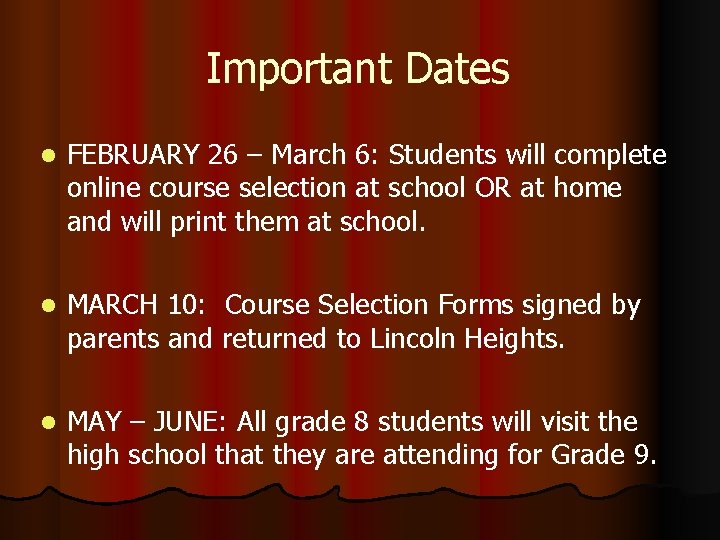 Important Dates l FEBRUARY 26 – March 6: Students will complete online course selection Important Dates l FEBRUARY 26 – March 6: Students will complete online course selection
