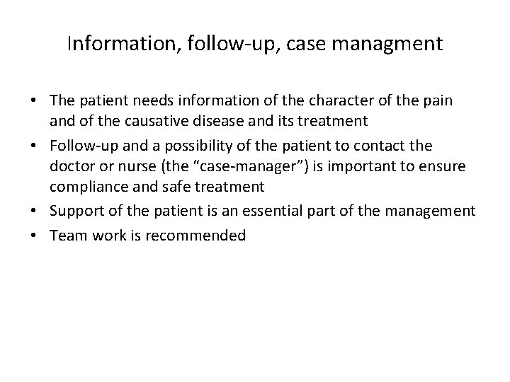 Information, follow-up, case managment • The patient needs information of the character of the