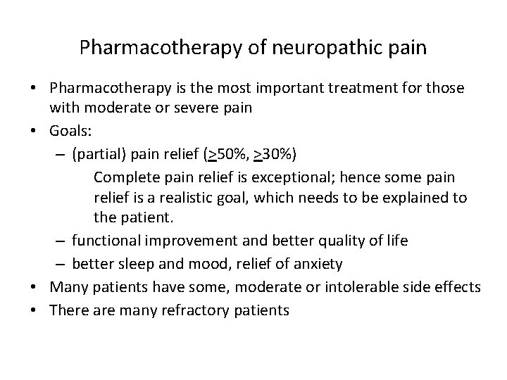 Pharmacotherapy of neuropathic pain • Pharmacotherapy is the most important treatment for those with