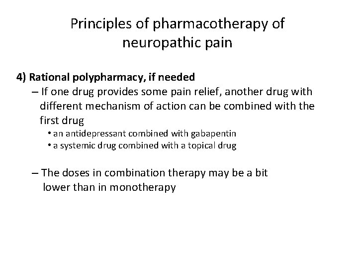 Principles of pharmacotherapy of neuropathic pain 4) Rational polypharmacy, if needed – If one