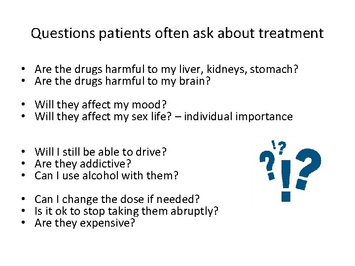 Questions patients often ask about treatment • Are the drugs harmful to my liver,