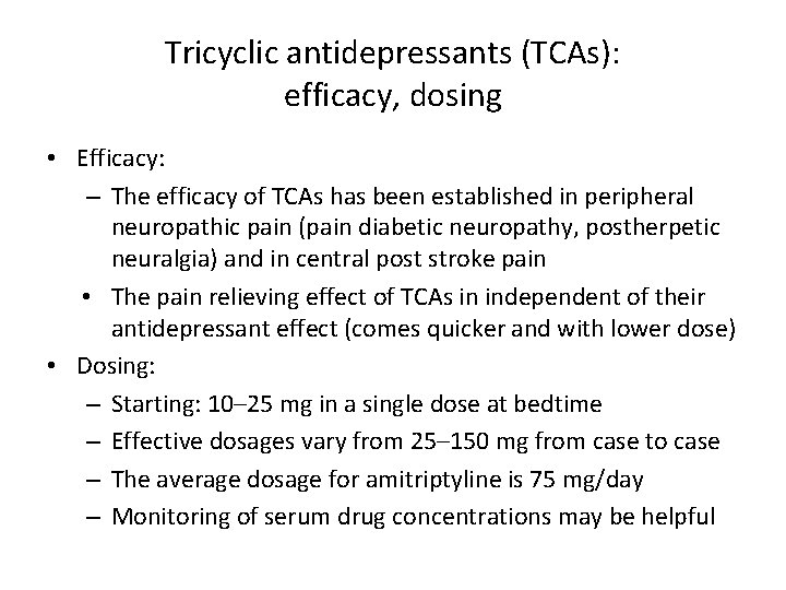 Tricyclic antidepressants (TCAs): efficacy, dosing • Efficacy: – The efficacy of TCAs has been