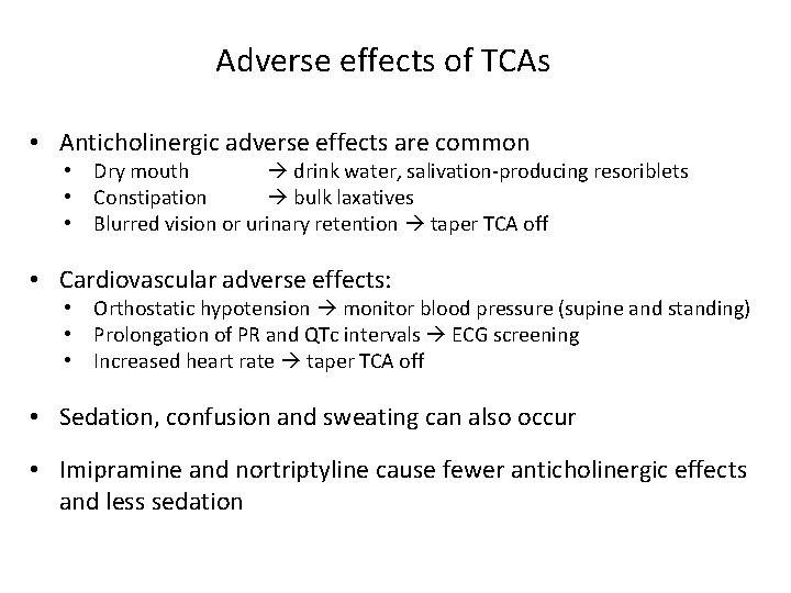 Adverse effects of TCAs • Anticholinergic adverse effects are common • Dry mouth drink