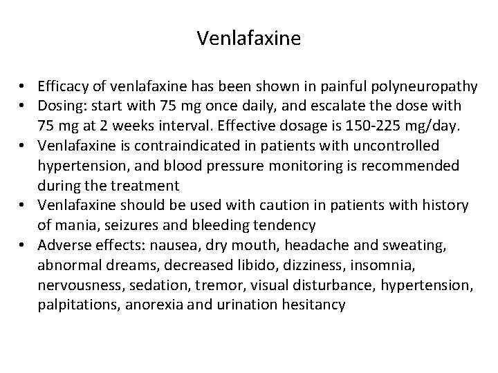 Venlafaxine • Efficacy of venlafaxine has been shown in painful polyneuropathy • Dosing: start