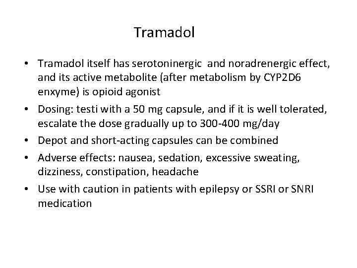 Tramadol • Tramadol itself has serotoninergic and noradrenergic effect, and its active metabolite (after