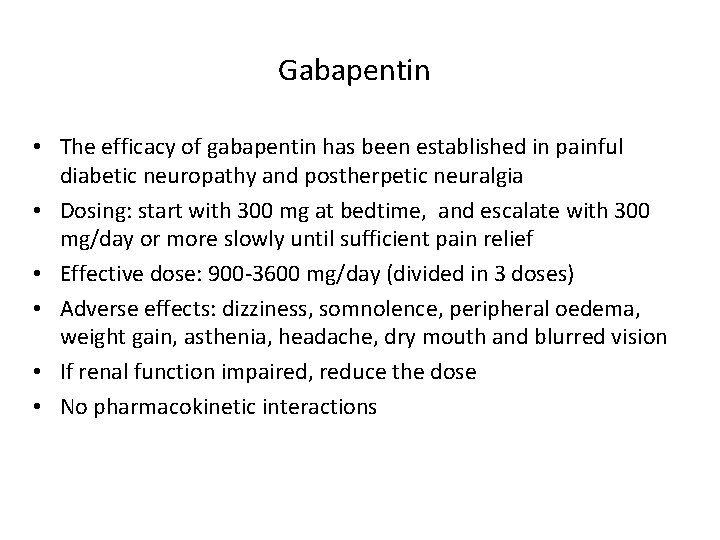 Gabapentin • The efficacy of gabapentin has been established in painful diabetic neuropathy and