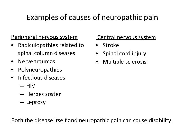 Examples of causes of neuropathic pain Peripheral nervous system • Radiculopathies related to spinal