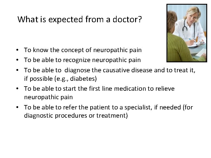 What is expected from a doctor? • To know the concept of neuropathic pain