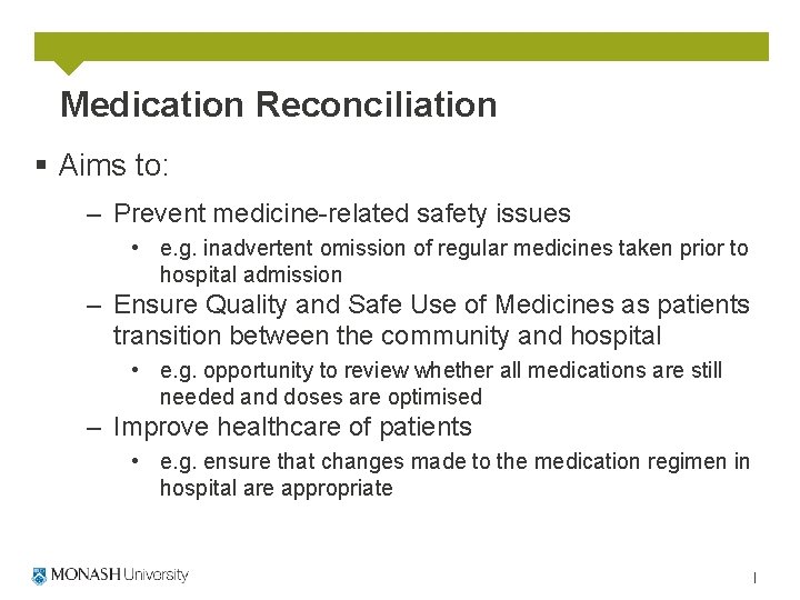 Medication Reconciliation § Aims to: – Prevent medicine-related safety issues • e. g. inadvertent