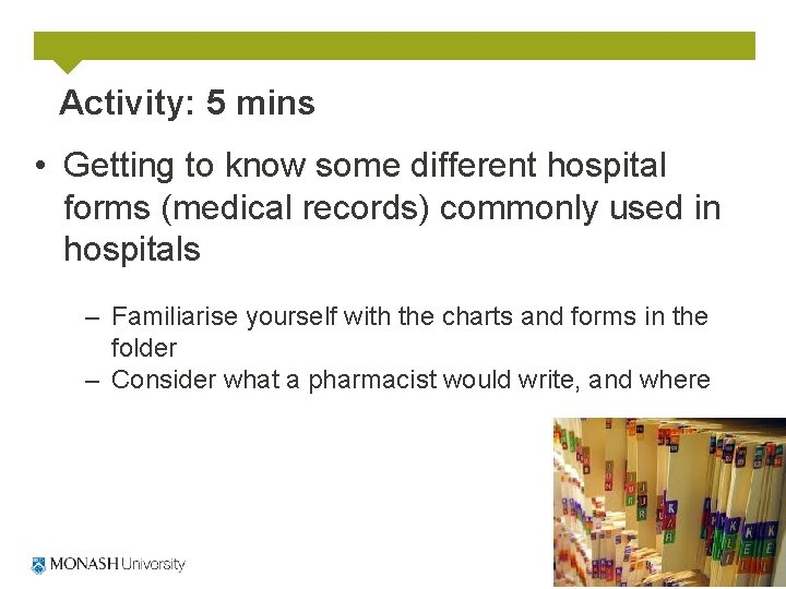 Activity: 5 mins • Getting to know some different hospital forms (medical records) commonly