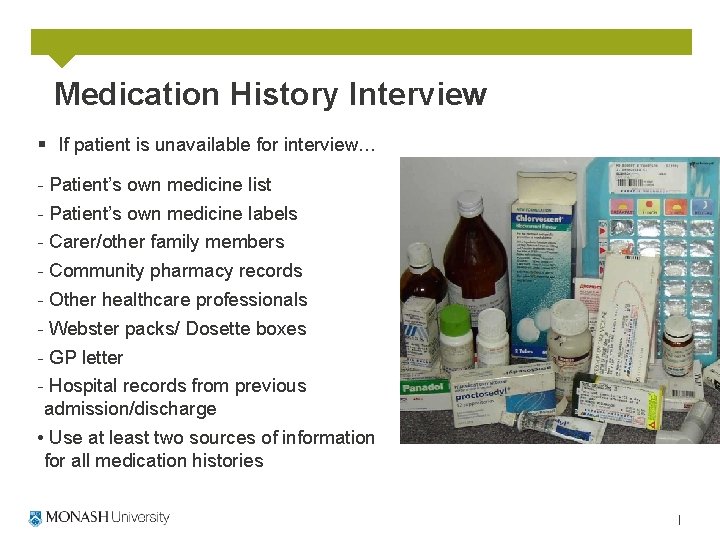 Medication History Interview § If patient is unavailable for interview… Patient’s own medicine list