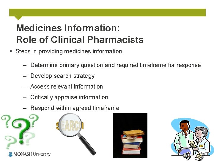 Medicines Information: Role of Clinical Pharmacists § Steps in providing medicines information: – Determine