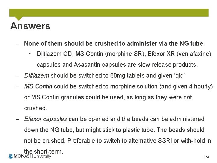 Answers – None of them should be crushed to administer via the NG tube