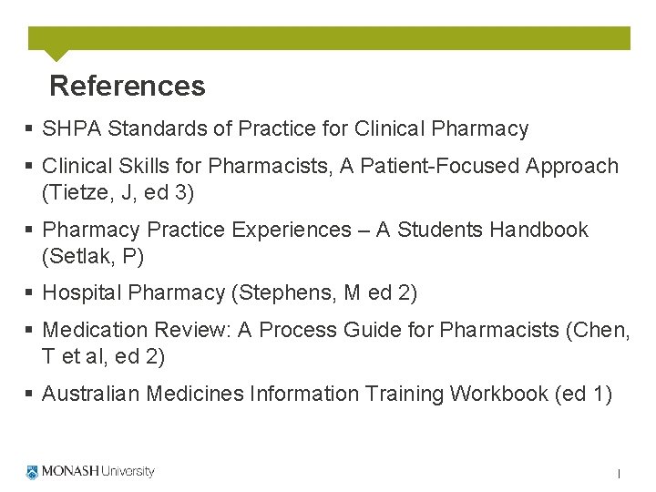 References § SHPA Standards of Practice for Clinical Pharmacy § Clinical Skills for Pharmacists,