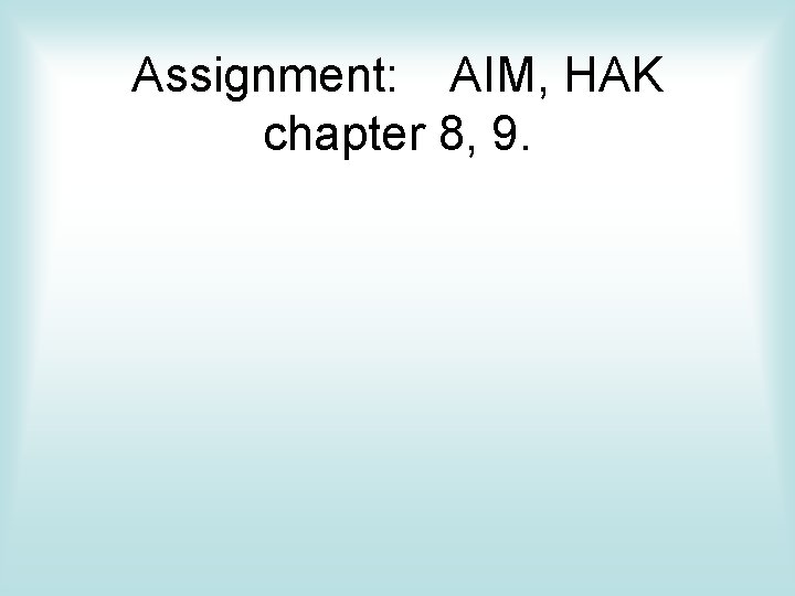 Assignment: AIM, HAK chapter 8, 9. Assignment: AIM, HAK chapter 8, 9.