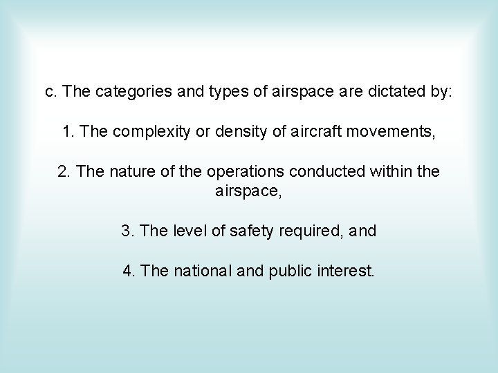 c. The categories and types of airspace are dictated by: 1. The complexity or c. The categories and types of airspace are dictated by: 1. The complexity or