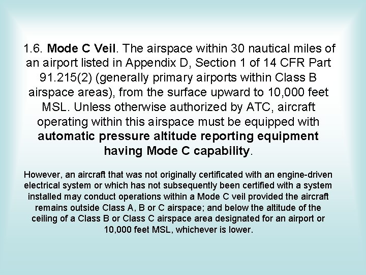 1. 6. Mode C Veil. The airspace within 30 nautical miles of an airport 1. 6. Mode C Veil. The airspace within 30 nautical miles of an airport
