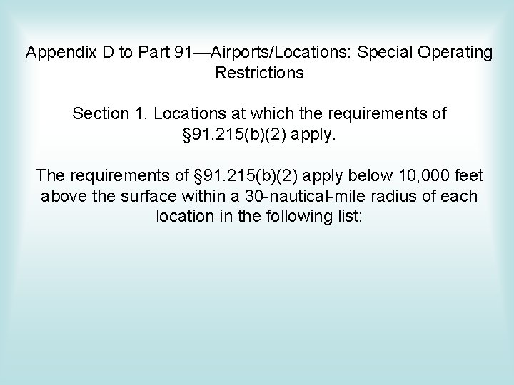 Appendix D to Part 91—Airports/Locations: Special Operating Restrictions Section 1. Locations at which the Appendix D to Part 91—Airports/Locations: Special Operating Restrictions Section 1. Locations at which the