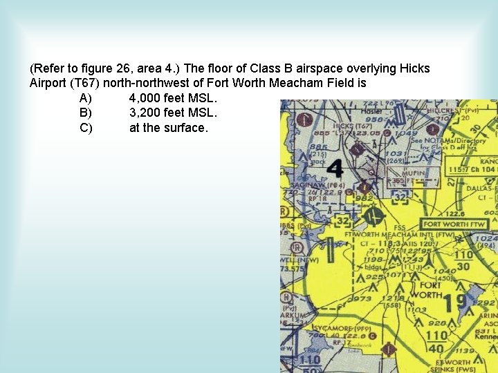 (Refer to figure 26, area 4. ) The floor of Class B airspace overlying (Refer to figure 26, area 4. ) The floor of Class B airspace overlying