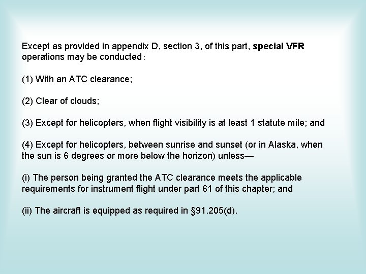 Except as provided in appendix D, section 3, of this part, special VFR operations Except as provided in appendix D, section 3, of this part, special VFR operations