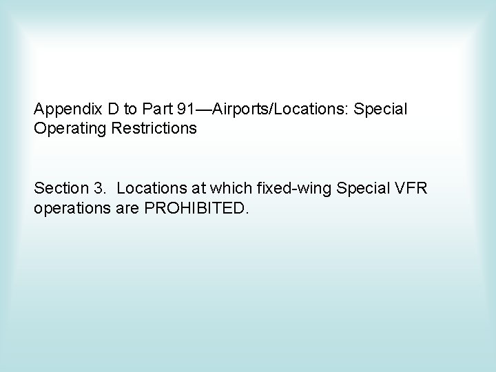 Appendix D to Part 91—Airports/Locations: Special Operating Restrictions Section 3. Locations at which fixed-wing Appendix D to Part 91—Airports/Locations: Special Operating Restrictions Section 3. Locations at which fixed-wing
