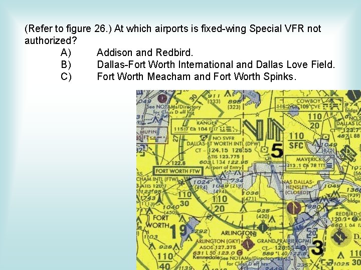 (Refer to figure 26. ) At which airports is fixed-wing Special VFR not authorized? (Refer to figure 26. ) At which airports is fixed-wing Special VFR not authorized?