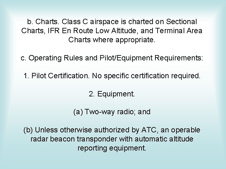 b. Charts. Class C airspace is charted on Sectional Charts, IFR En Route Low b. Charts. Class C airspace is charted on Sectional Charts, IFR En Route Low