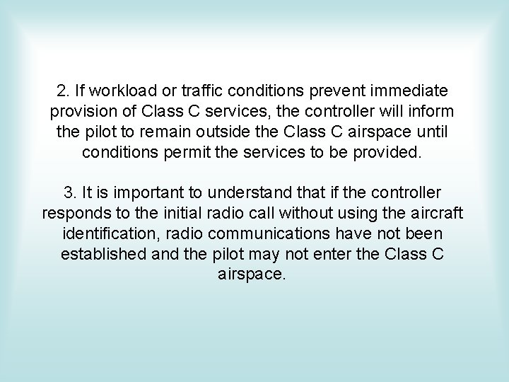 2. If workload or traffic conditions prevent immediate provision of Class C services, the 2. If workload or traffic conditions prevent immediate provision of Class C services, the