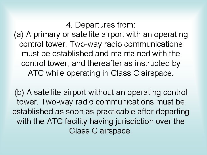 4. Departures from: (a) A primary or satellite airport with an operating control tower. 4. Departures from: (a) A primary or satellite airport with an operating control tower.