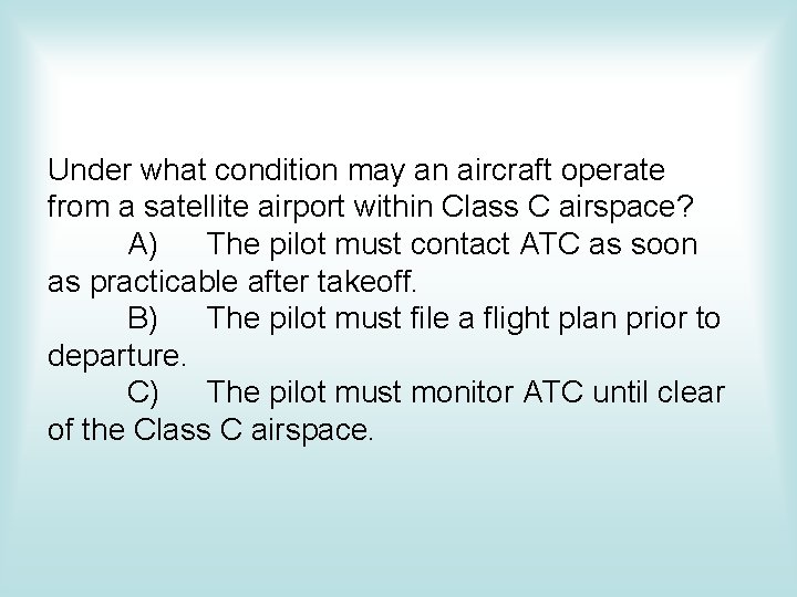 Under what condition may an aircraft operate from a satellite airport within Class C Under what condition may an aircraft operate from a satellite airport within Class C