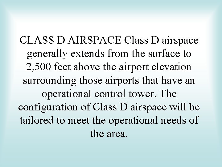 CLASS D AIRSPACE Class D airspace generally extends from the surface to 2, 500 CLASS D AIRSPACE Class D airspace generally extends from the surface to 2, 500