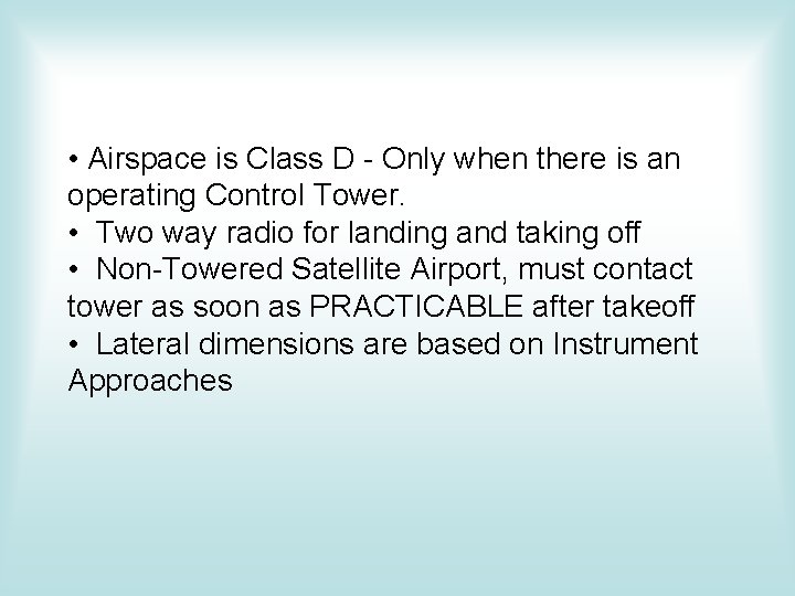 • Airspace is Class D - Only when there is an operating Control • Airspace is Class D - Only when there is an operating Control