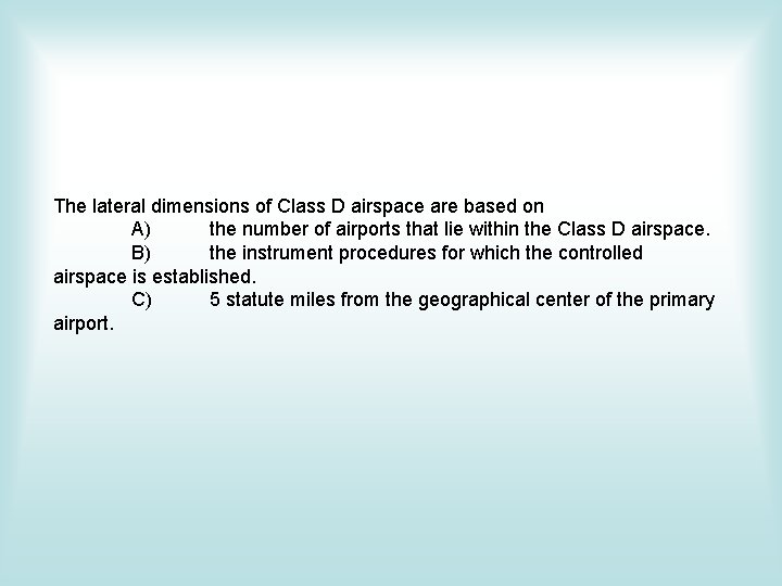 The lateral dimensions of Class D airspace are based on A) the number of The lateral dimensions of Class D airspace are based on A) the number of
