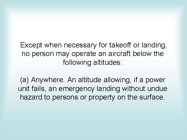 Except when necessary for takeoff or landing, no person may operate an aircraft below Except when necessary for takeoff or landing, no person may operate an aircraft below