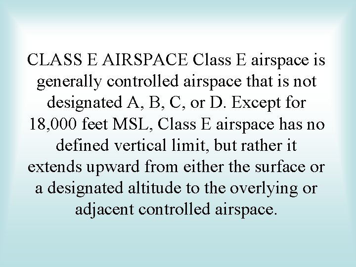 CLASS E AIRSPACE Class E airspace is generally controlled airspace that is not designated CLASS E AIRSPACE Class E airspace is generally controlled airspace that is not designated