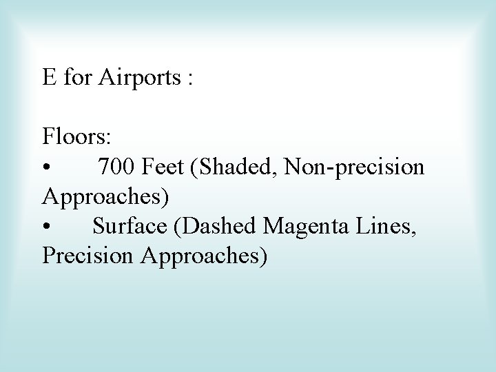 E for Airports : Floors: • 700 Feet (Shaded, Non-precision Approaches) • Surface (Dashed E for Airports : Floors: • 700 Feet (Shaded, Non-precision Approaches) • Surface (Dashed