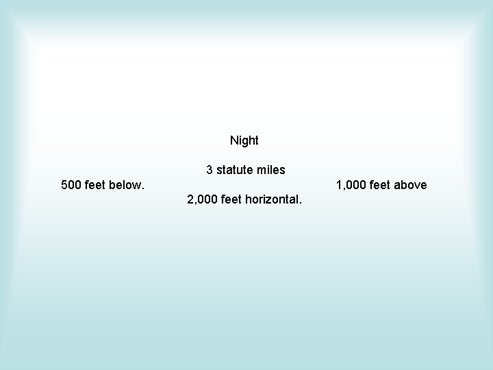 Night 3 statute miles 500 feet below. 1, 000 feet above 2, 000 feet Night 3 statute miles 500 feet below. 1, 000 feet above 2, 000 feet