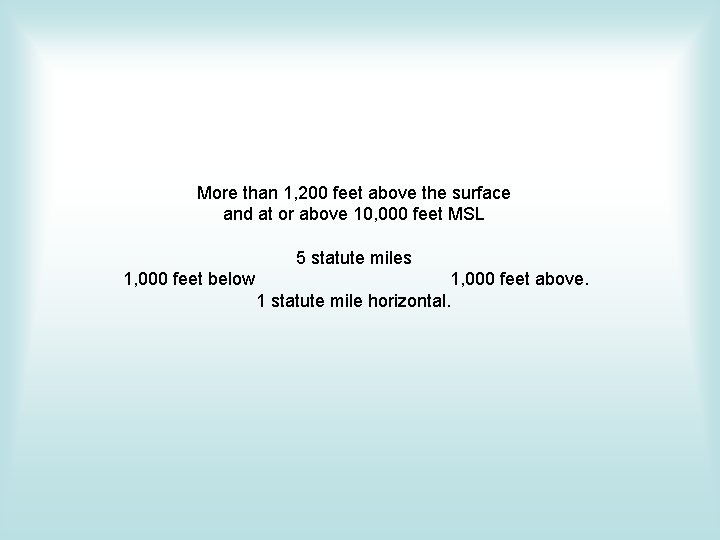 More than 1, 200 feet above the surface and at or above 10, 000 More than 1, 200 feet above the surface and at or above 10, 000