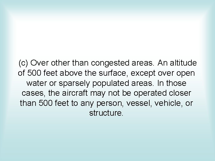 (c) Over other than congested areas. An altitude of 500 feet above the surface, (c) Over other than congested areas. An altitude of 500 feet above the surface,