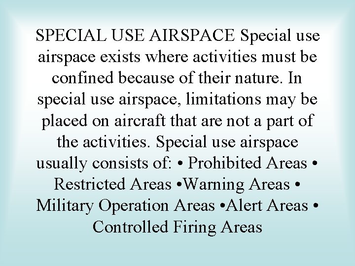 SPECIAL USE AIRSPACE Special use airspace exists where activities must be confined because of SPECIAL USE AIRSPACE Special use airspace exists where activities must be confined because of