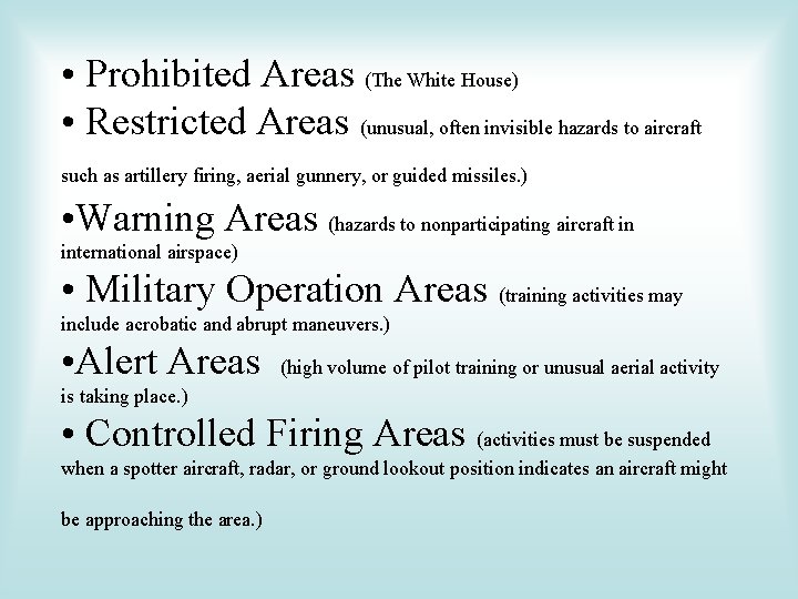 • Prohibited Areas (The White House) • Restricted Areas (unusual, often invisible hazards • Prohibited Areas (The White House) • Restricted Areas (unusual, often invisible hazards