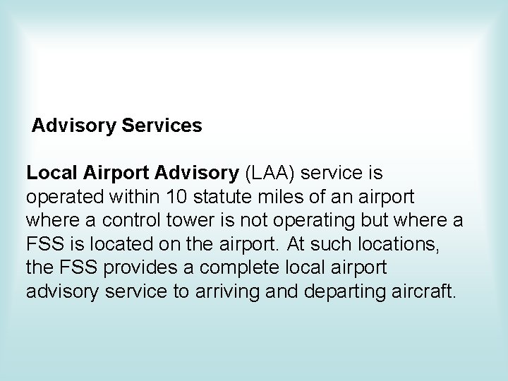 Advisory Services Local Airport Advisory (LAA) service is operated within 10 statute miles of Advisory Services Local Airport Advisory (LAA) service is operated within 10 statute miles of